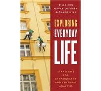 Exploring Everyday Life: Strategies For Ethnography And Cultural Analysis (Hardcover) Billy Ehn, Orvar Lofgren, Richard Wilk (Auteur)