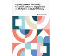 Exploring Factors Influencing Long-Term Volunteer Engagement and Retention in Student Ministry