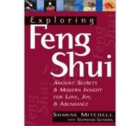 Exploring Feng Shui: 1st Edition: Ancient Secrets and Modern Insights for Love, Joy and Abundance (Exploring Series) - [Livre en VO] Shawne Mitchell (Auteur)