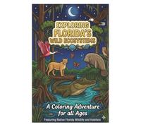 Exploring Florida wild ecosystem: A Florida Wildlife Coloring Book for Kids, Teens, and Adults Featuring Native Species of the Sunshine State