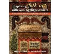 Exploring Folk Art With Wool Appliqué & More