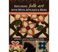 Exploring Folk Art with Wool Applique More by Kelsey Anilee Smith Unknown (Auteur)