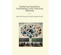 Exploring Geometry: Foundations and Teaching Methods