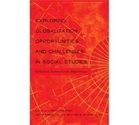Exploring Globalization Opportunities And Challenges In Social Studies: Effective Instructional Approaches (Global Studies In Education) (Paperback) Lydiah Nganga, John Kambutu, Iii William B Russell 