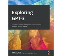 Exploring GPT-3: An unofficial first look at the general-purpose language processing API from OpenAI