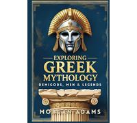 Exploring Greek Mythology: Your Introduction to Demi Gods and Legends