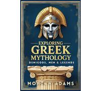Exploring Greek Mythology: Your Introduction to Demi Gods and Legends
