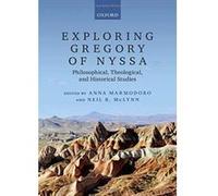 Exploring Gregory of Nyssa: Philosophical, Theological, and Historical Studies - [Version Originale] Inconnu (Auteur)
