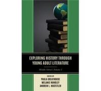 Exploring History through Young Adult Literature Exploring History through Young Adult Literature (Auteur)