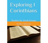 Exploring I Corinthians: Studies for Small Groups