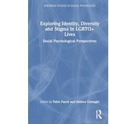 Exploring Identity, Diversity and Stigma in Lgbtq+ Lives: Social Psychological Perspectives