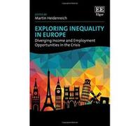 Exploring Inequality in Europe: Diverging Income and Employment Opportunities in the Crisis - [Livre en VO] Martin Heidenreich (Auteur)