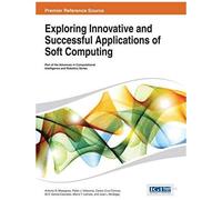 Exploring Innovative And Successful Applications Of Soft Computing