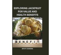 Exploring Jackfruit For Value And Health Benefits