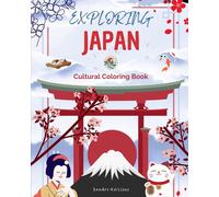 Exploring Japan - Cultural Coloring Book - Classic And Contemporary Creative Designs Of Japanese Symbols