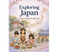 Exploring Japan: Culture, Design and Daily Life: A cross curricular workbook for ages 10-15