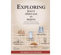 Exploring Jesuit Heritage in Beijing: Traces of East-West Cultural Encounters