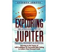 Exploring Jupiter: The Astrological Key to Progress, Prosperity & Potential