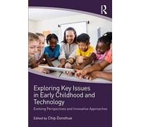 Exploring Key Issues In Early Childhood And Technology
