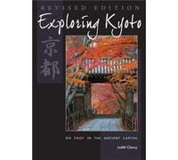 Exploring Kyoto Revised Edition by Judith Clancy Judith Clancy (Auteur)