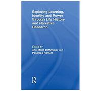 Exploring Learning, Identity And Power Through Life History And Narrative Research
