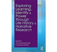Exploring Learning, Identity and Power Through Life History and Narrative Research Ann-Marie Bathmaker (Auteur)