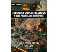 Exploring Machine Learning: Theory, Practice, and Innovations