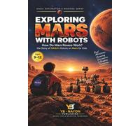 Exploring Mars With Robots: How Do Mars Rovers Work, the Story of NASA's Robots on Mars for Kids