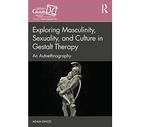 Exploring Masculinity, Sexuality, and Culture in Gestalt Therapy