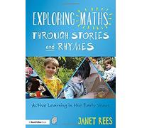 Exploring Maths through Stories and Rhymes Rees, Janet (Freelance Mathematics Consultant, UK) (Auteur)