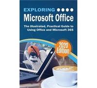 Exploring Microsoft Office The Illustrated Practical Guide to Using Office and Microsoft 365 - Kevin Wilson - Elluminet Press - Livre en Anglais Kevin WilsonKevin Wilson (Auteur)