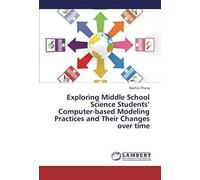 Exploring Middle School Science Students' Computer-Based Modeling Practices And Their Changes Over Time