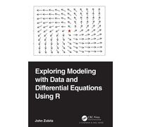 Exploring Modeling with Data and Differential Equations Using R by John Zobitz John Zobitz (Auteur)