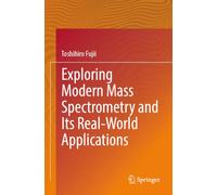 Exploring Modern Mass Spectrometry and Its Real-World Applications