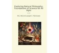 Exploring Natural Philosophy: Foundations of Science for All Ages