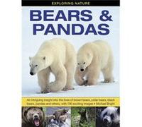 Exploring Nature: Bears & Pandas: An Intriguing Insight Into The Lives Of Brown Bears, Polar Bears, Black Bears, Pandas And Others, With 190 Exciting Images (Hardcover) Michael Bright, (Auteur)