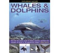 Exploring Nature: Whales & Dolphins: Dive into the Watery World of Whales, Dolphins, Narwhals and Rorquals, All Shown in 190 Spectacular Images - [Version Originale] Inconnu (Auteur)