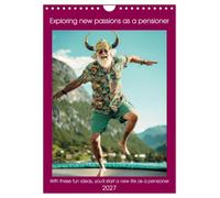 Exploring new passions as a pensioner (Wall Calendar 2027 DIN A4 portrait), CALVENDO 12 Month Wall Calendar: With these fun ideas you'll start a new life as a pensioner
