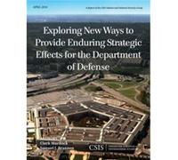Exploring New Ways to Provide Enduring Strategic Effects for the Department of Defense by Samuel J. Brannen Clark Murdock Samuel J. Brannen (Auteur)