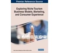 Exploring Niche Tourism Business Models, Marketing, And Consumer Experience