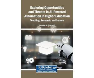 Exploring Opportunities and Threats in AI-Powered Automation in Higher Education: Teaching, Research, and Service