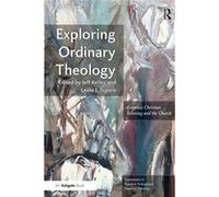 Exploring Ordinary Theology (Explorations In Practical, Pastoral And Empirical Theology) (Paperback) Jeff Astley, Leslie J Francis (Auteur)