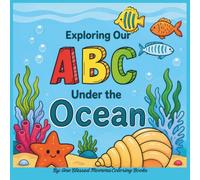 Exploring Our ABC under the Ocean: A coloring book for toddlers learning their ABC and how to color