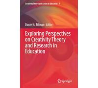 Exploring Perspectives on Creativity Theory and Research in Education