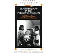Exploring Play in the Primary Classroom, Primary Curriculum Series Gill Beardsley, Penelope Harnett (Auteur)