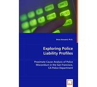 Exploring Police Liability Profiles: Proximate Cause Analysis Of Police Misconduct In The San Francisco, Ca Police Department