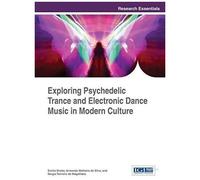 Exploring Psychedelic Trance And Electronic Dance Music In Modern Culture