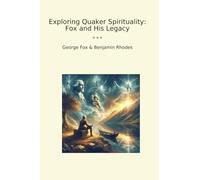 Exploring Quaker Spirituality: Fox and His Legacy
