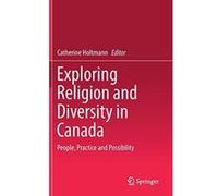 Exploring Religion and Diversity in Canada: People, Practice and Possibility - [Version Originale] Inconnu (Auteur)