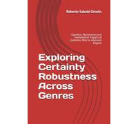 Exploring Robustness of Certainty Across Genres: Cognitive Mechanisms and Grammatical Triggers of Epistemic Must in American English